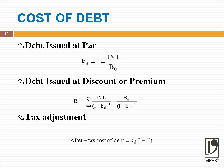 COST OF DEBT 12 Debt Issued at Par Debt Issued at Discount or Premium