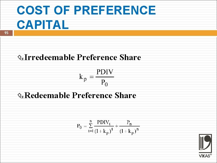 15 COST OF PREFERENCE CAPITAL Irredeemable Preference Share Redeemable Preference Share 
