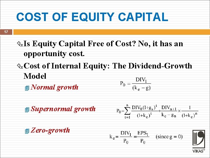 COST OF EQUITY CAPITAL 17 Is Equity Capital Free of Cost? No, it has