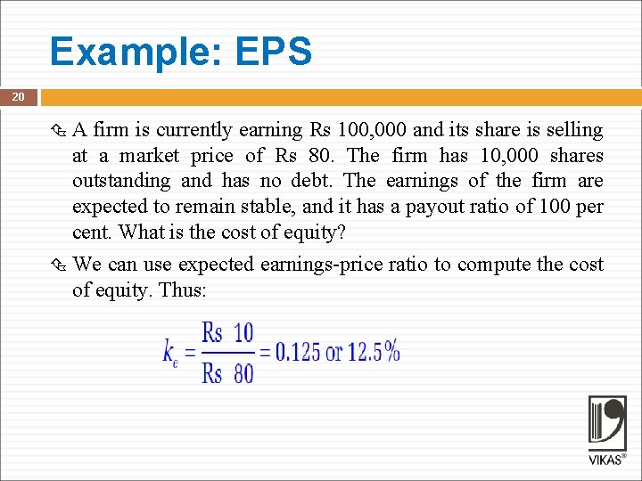 Example: EPS 20 A firm is currently earning Rs 100, 000 and its share