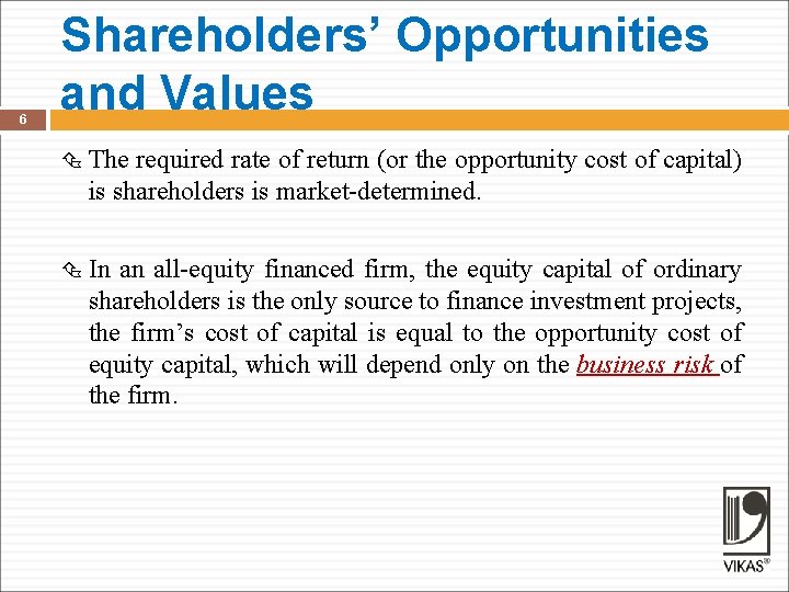 6 Shareholders’ Opportunities and Values The required rate of return (or the opportunity cost
