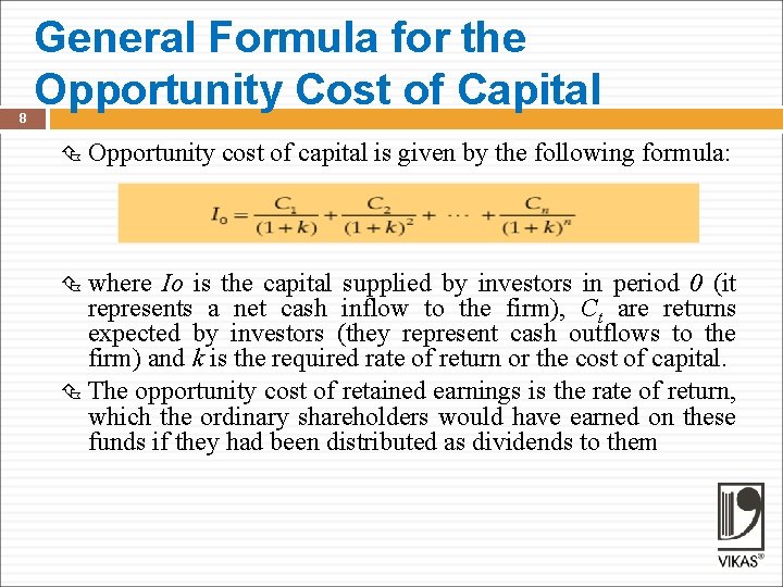 8 General Formula for the Opportunity Cost of Capital Opportunity cost of capital is