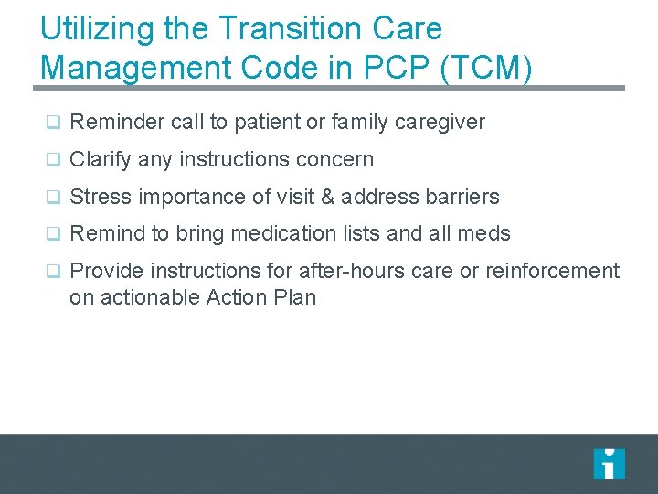 Utilizing the Transition Care Management Code in PCP (TCM) q Reminder call to patient Utilizing the Transition Care Management Code in PCP (TCM) q Reminder call to patient