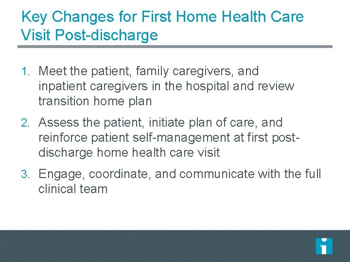 Key Changes for First Home Health Care Visit Post-discharge 1. Meet the patient, family