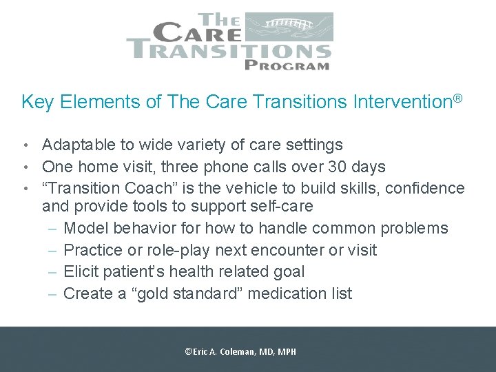 Key Elements of The Care Transitions Intervention® • Adaptable to wide variety of care Key Elements of The Care Transitions Intervention® • Adaptable to wide variety of care