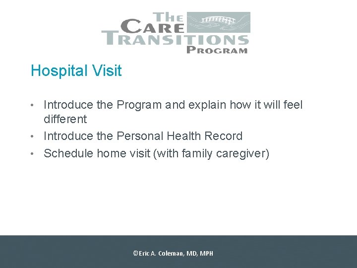 Hospital Visit • Introduce the Program and explain how it will feel different •