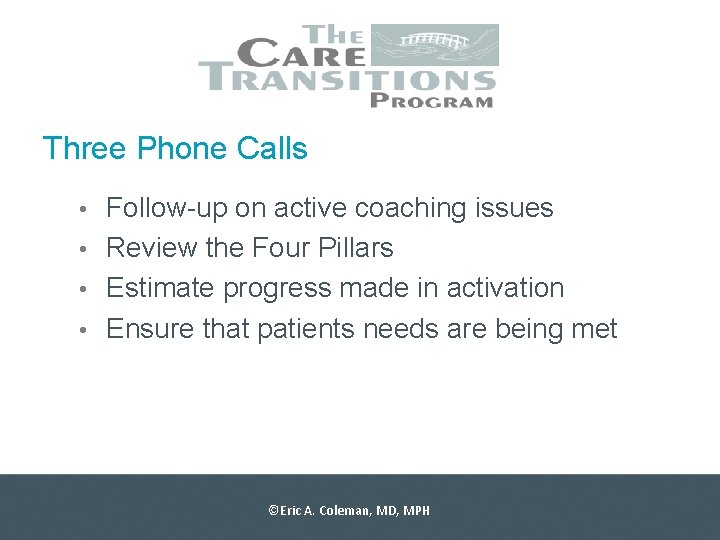 Three Phone Calls • Follow-up on active coaching issues • Review the Four Pillars Three Phone Calls • Follow-up on active coaching issues • Review the Four Pillars