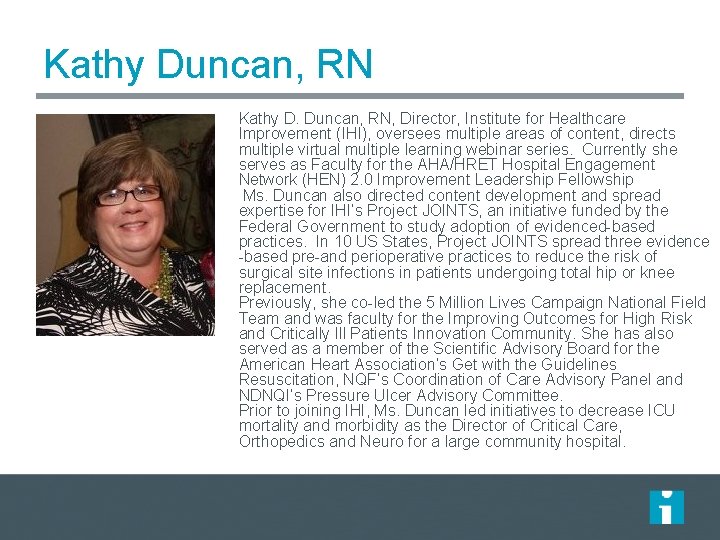 Kathy Duncan, RN Kathy D. Duncan, RN, Director, Institute for Healthcare Improvement (IHI), oversees Kathy Duncan, RN Kathy D. Duncan, RN, Director, Institute for Healthcare Improvement (IHI), oversees