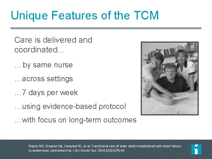 Unique Features of the TCM Care is delivered and coordinated… …by same nurse …across Unique Features of the TCM Care is delivered and coordinated… …by same nurse …across