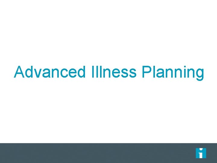 Advanced Illness Planning 