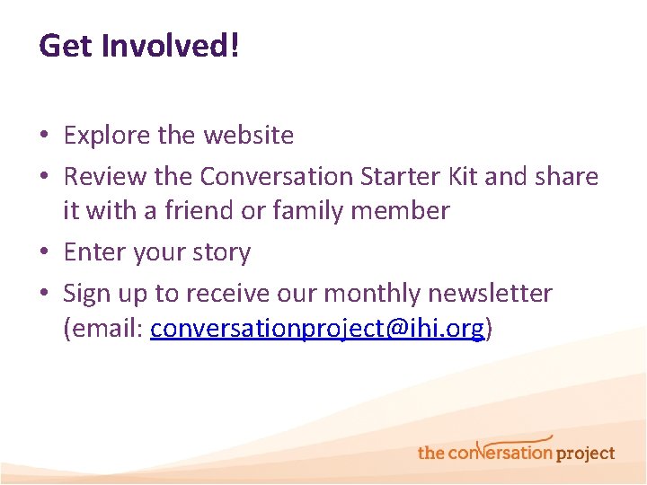 Get Involved! • Explore the website • Review the Conversation Starter Kit and share