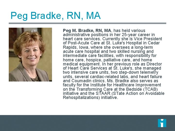 Peg Bradke, RN, MA Peg M. Bradke, RN, MA, has held various administrative positions