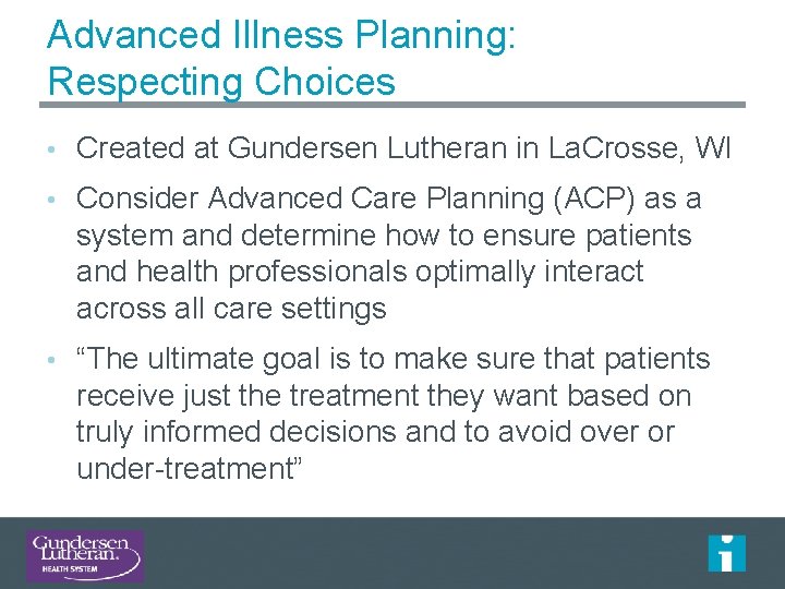 Advanced Illness Planning: Respecting Choices • Created at Gundersen Lutheran in La. Crosse, WI Advanced Illness Planning: Respecting Choices • Created at Gundersen Lutheran in La. Crosse, WI