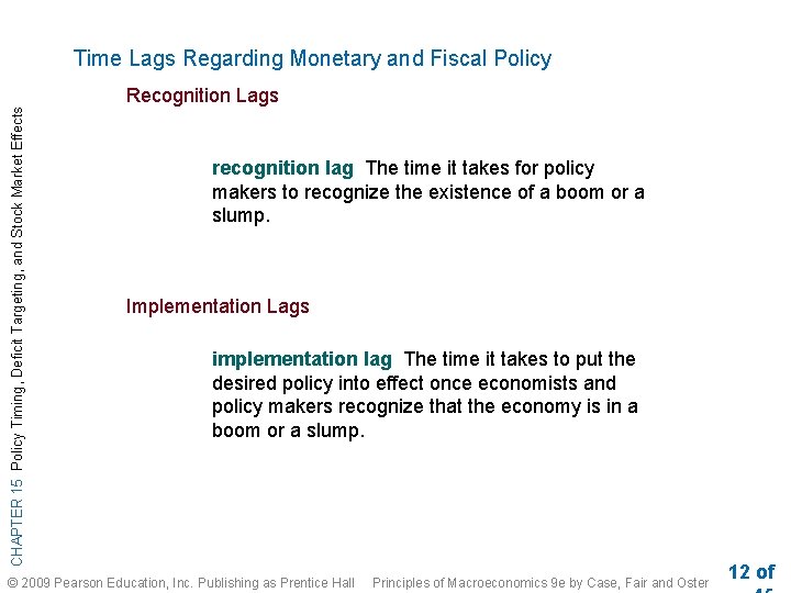 Time Lags Regarding Monetary and Fiscal Policy CHAPTER 15 Policy Timing, Deficit Targeting, and Time Lags Regarding Monetary and Fiscal Policy CHAPTER 15 Policy Timing, Deficit Targeting, and
