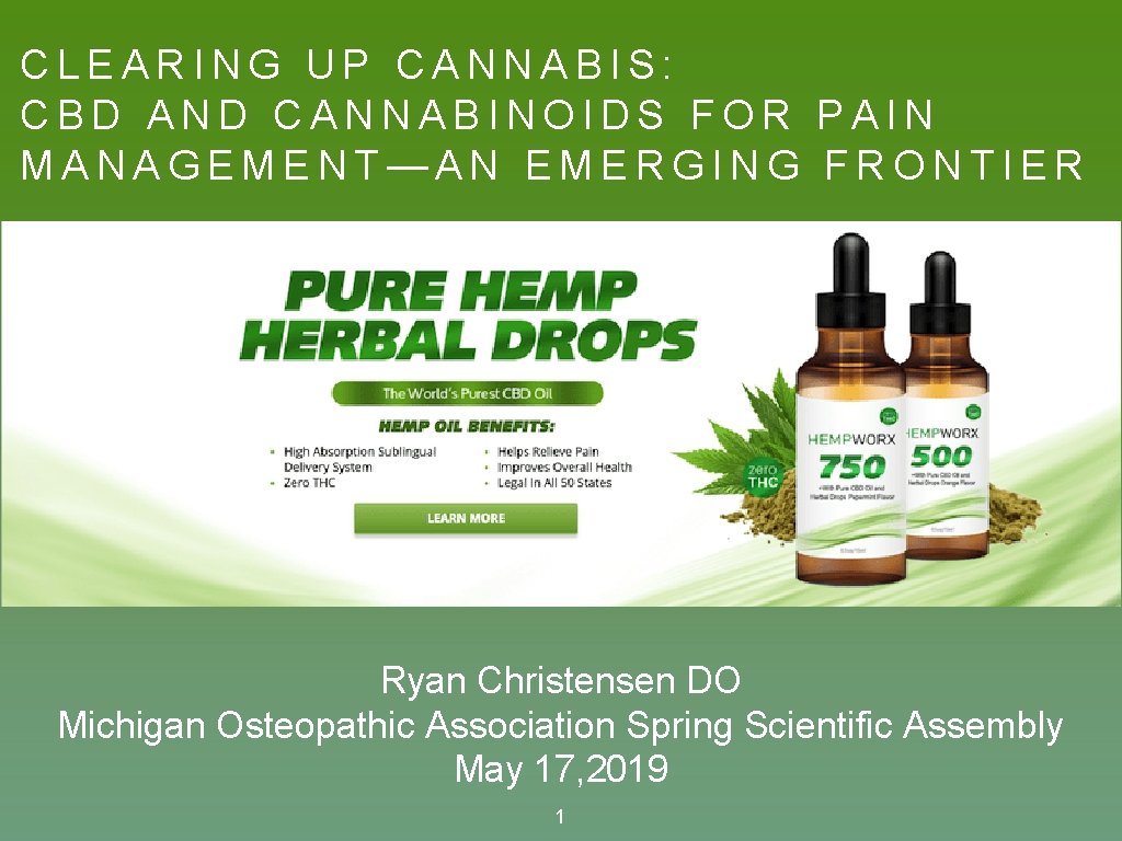 CLEARING UP CANNABIS: CBD AND CANNABINOIDS FOR PAIN MANAGEMENT—AN EMERGING FRONTIER Ryan Christensen DO