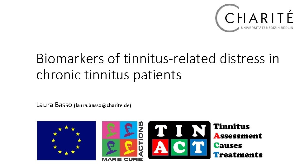 Biomarkers of tinnitus-related distress in chronic tinnitus patients Laura Basso (laura. basso@charite. de) 