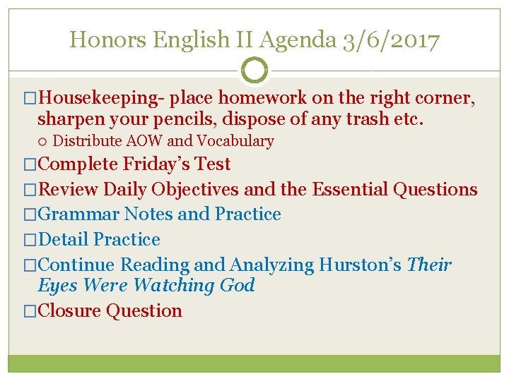 Honors English II Agenda 3/6/2017 �Housekeeping- place homework on the right corner, sharpen your