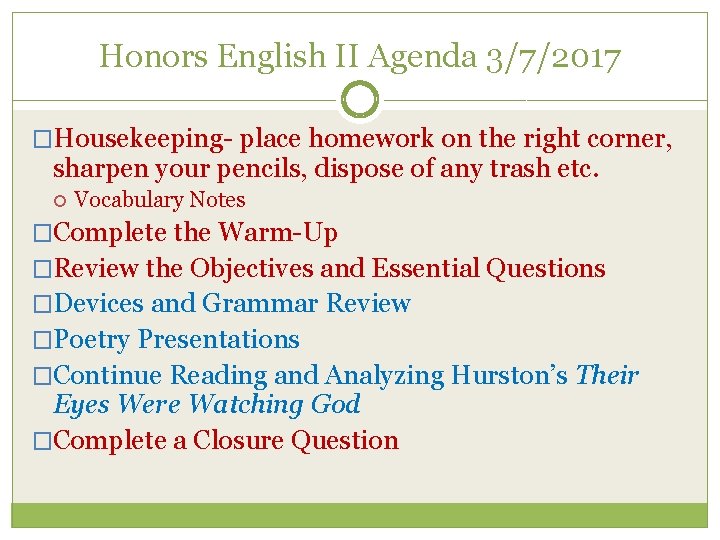 Honors English II Agenda 3/7/2017 �Housekeeping- place homework on the right corner, sharpen your