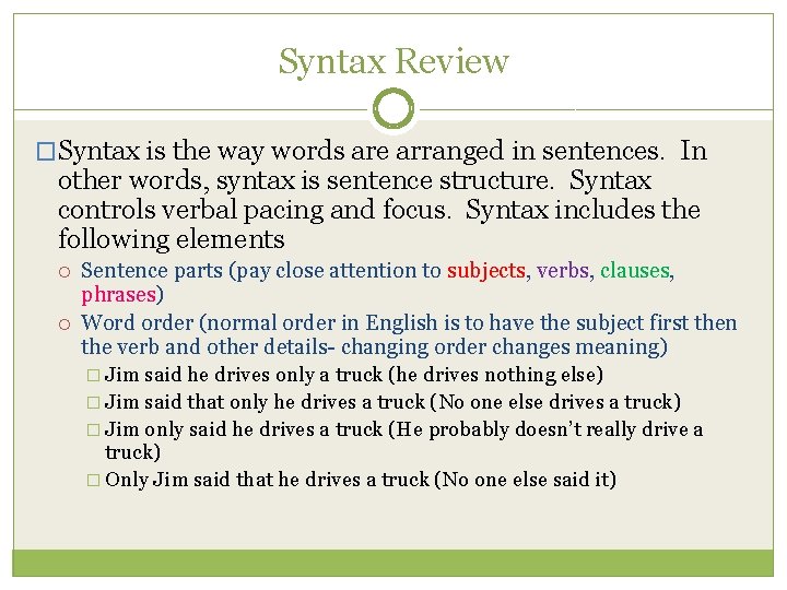 Syntax Review �Syntax is the way words are arranged in sentences. In other words,