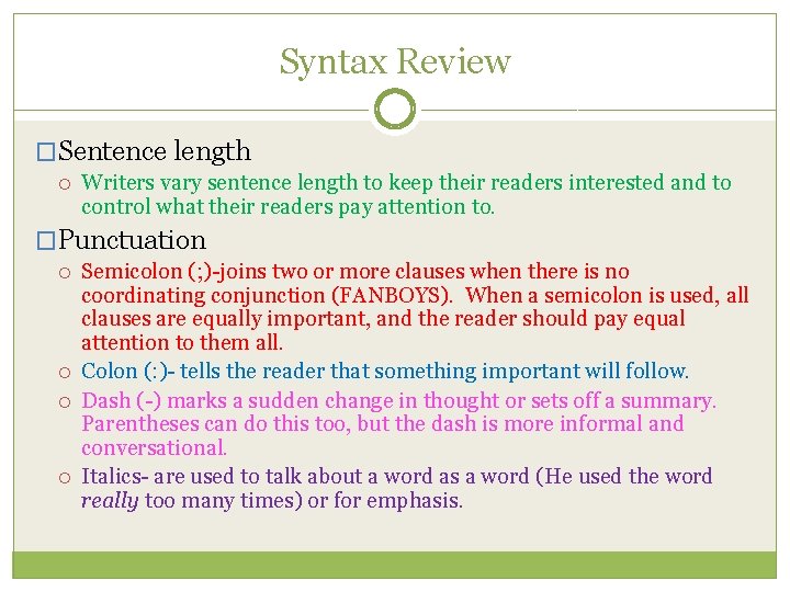 Syntax Review �Sentence length Writers vary sentence length to keep their readers interested and