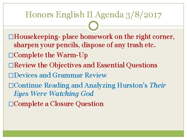 Honors English II Agenda 3/8/2017 �Housekeeping- place homework on the right corner, sharpen your