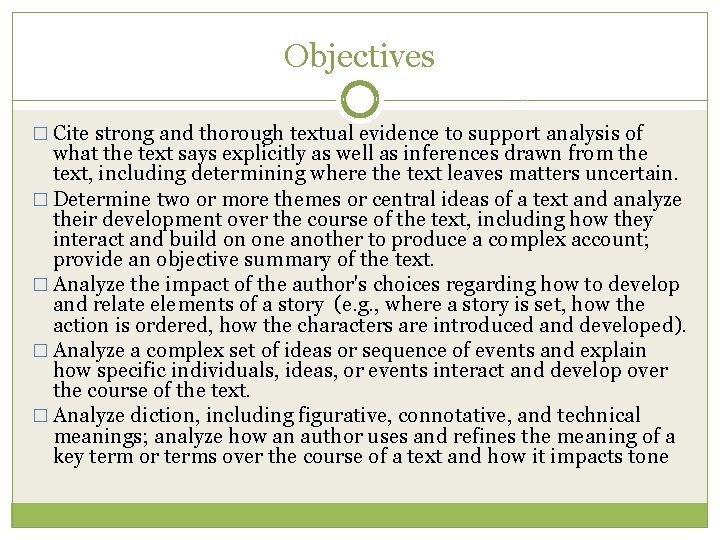 Objectives � Cite strong and thorough textual evidence to support analysis of what the