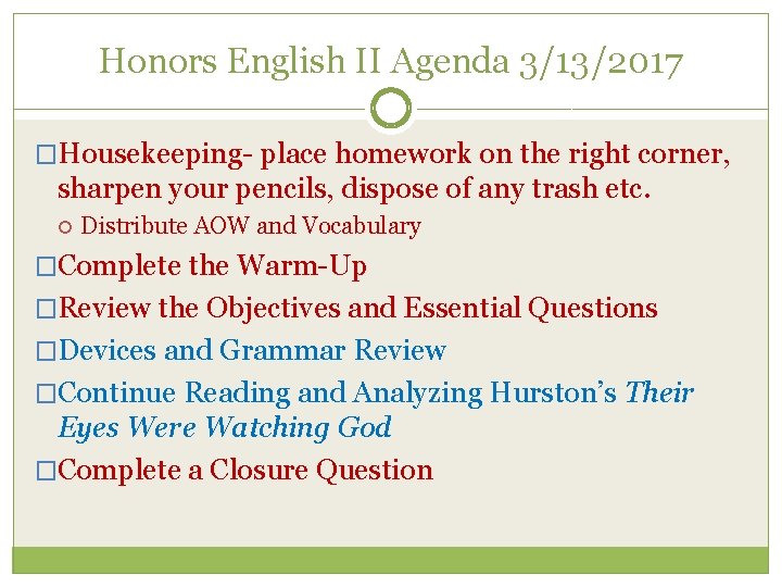 Honors English II Agenda 3/13/2017 �Housekeeping- place homework on the right corner, sharpen your