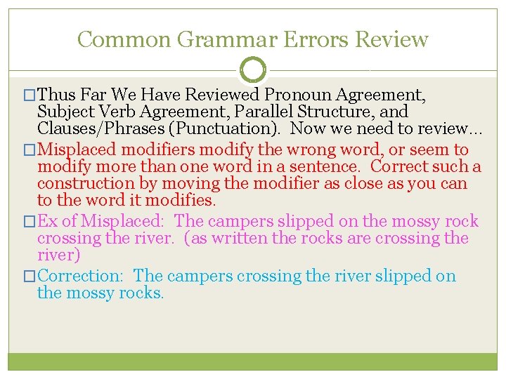 Common Grammar Errors Review �Thus Far We Have Reviewed Pronoun Agreement, Subject Verb Agreement,