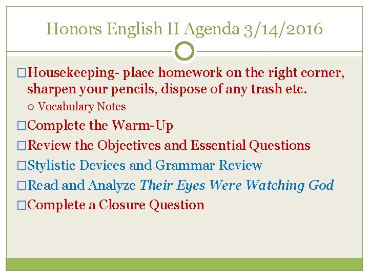 Honors English II Agenda 3/14/2016 �Housekeeping- place homework on the right corner, sharpen your