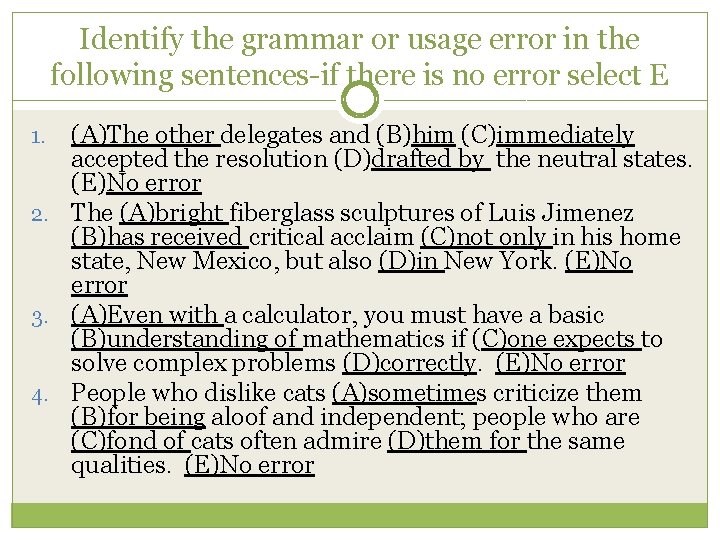 Identify the grammar or usage error in the following sentences-if there is no error