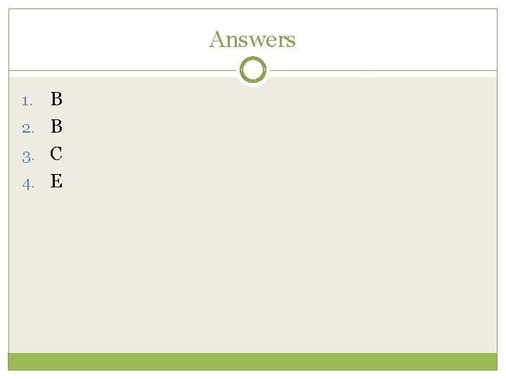 Answers B 2. B 3. C 4. E 1. 