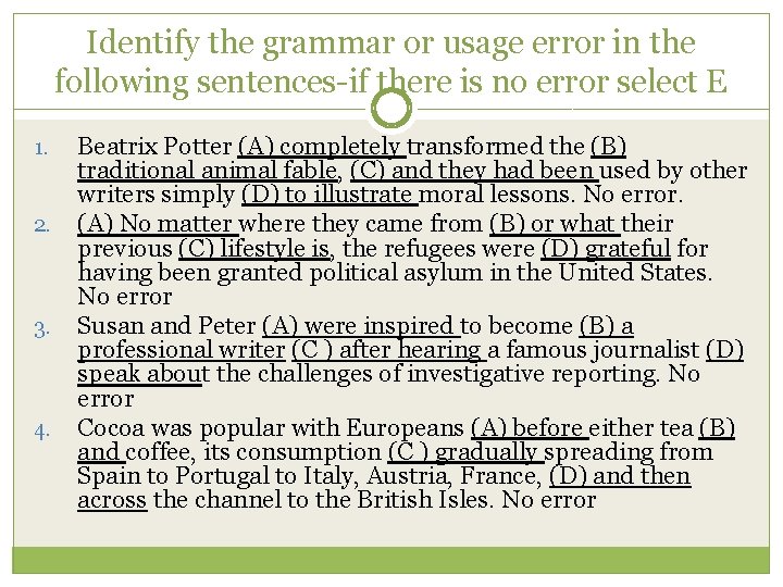 Identify the grammar or usage error in the following sentences-if there is no error