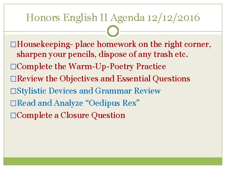Honors English II Agenda 12/12/2016 �Housekeeping- place homework on the right corner, sharpen your