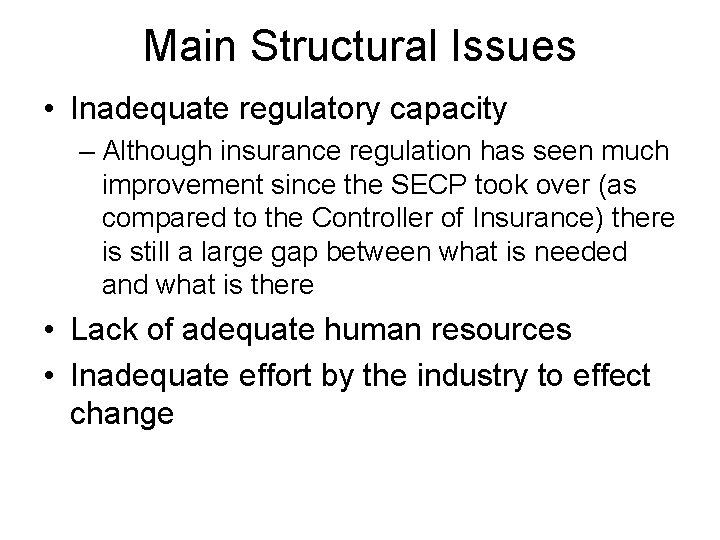 Main Structural Issues • Inadequate regulatory capacity – Although insurance regulation has seen much