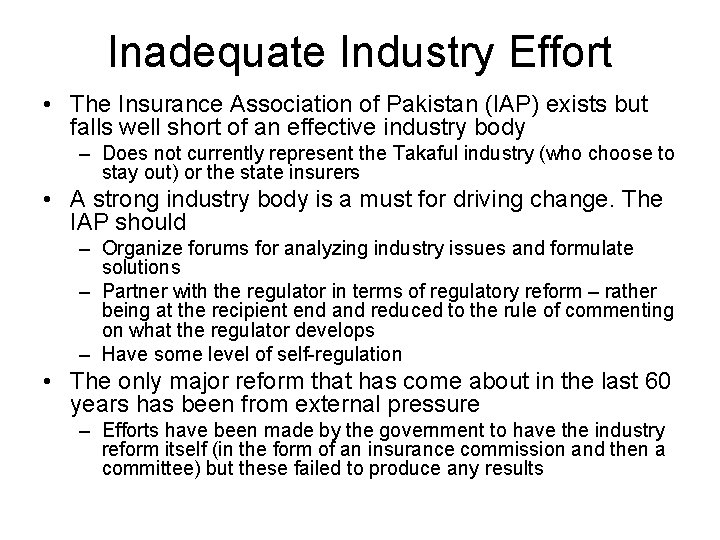 Inadequate Industry Effort • The Insurance Association of Pakistan (IAP) exists but falls well