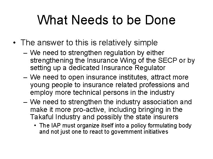 What Needs to be Done • The answer to this is relatively simple –