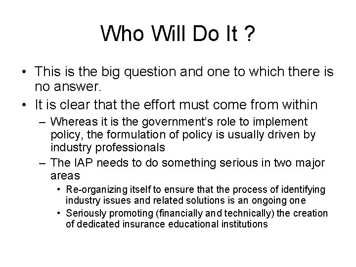 Who Will Do It ? • This is the big question and one to