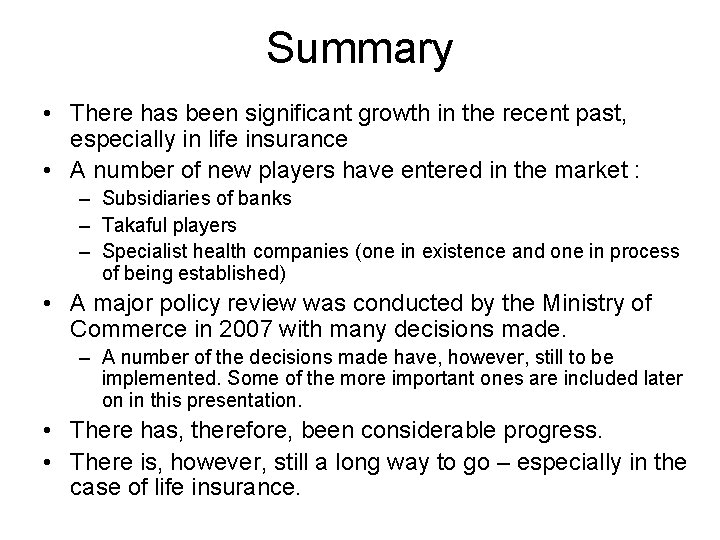 Summary • There has been significant growth in the recent past, especially in life