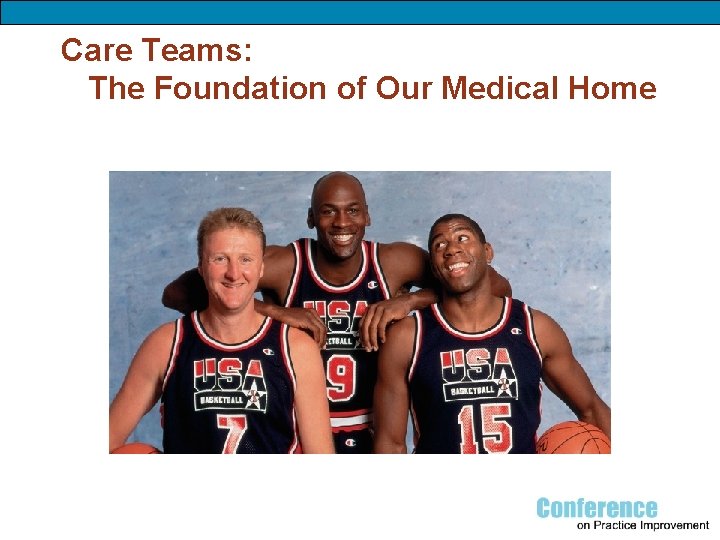 Care Teams: The Foundation of Our Medical Home 