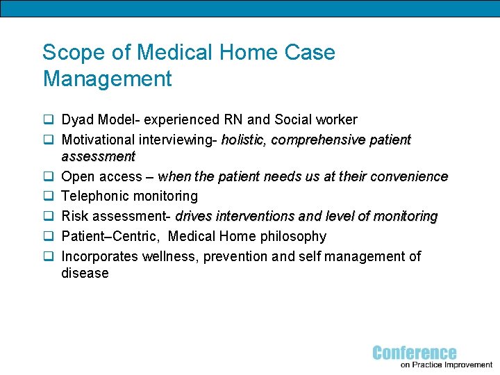 Scope of Medical Home Case Management q Dyad Model- experienced RN and Social worker