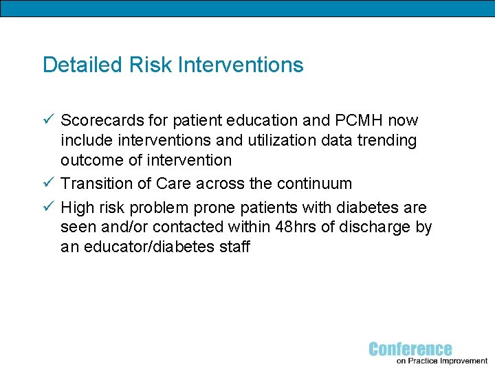 Detailed Risk Interventions ü Scorecards for patient education and PCMH now include interventions and