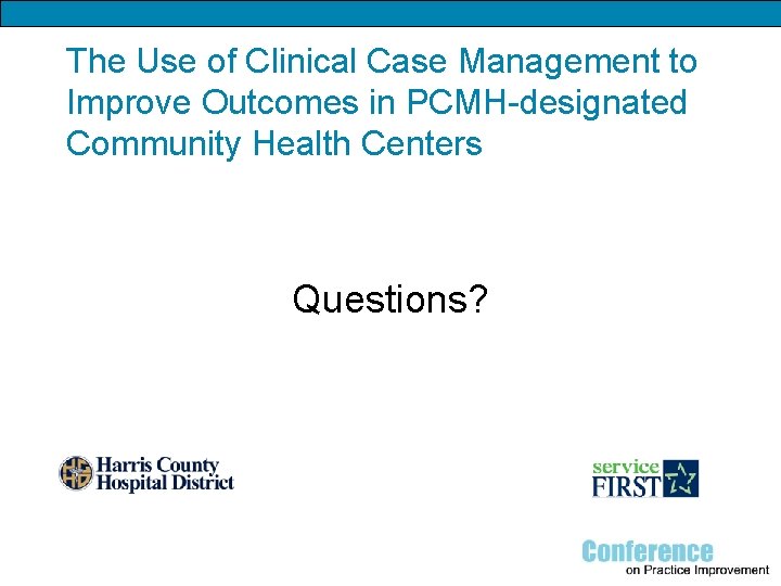 The Use of Clinical Case Management to Improve Outcomes in PCMH-designated Community Health Centers