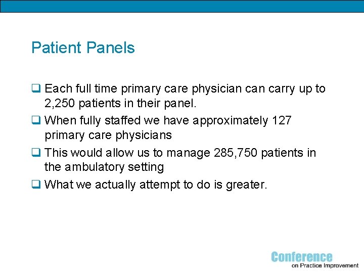 Patient Panels q Each full time primary care physician carry up to 2, 250