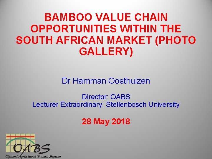 BAMBOO VALUE CHAIN OPPORTUNITIES WITHIN THE SOUTH AFRICAN MARKET (PHOTO GALLERY) Dr Hamman Oosthuizen