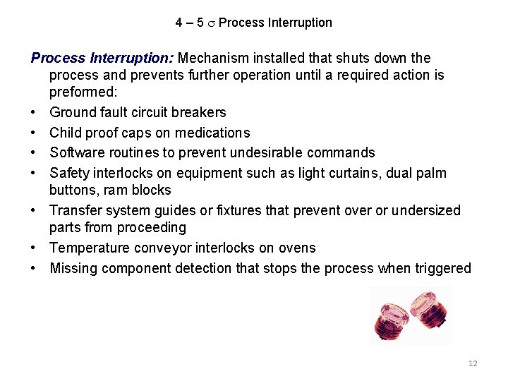 4 – 5 Process Interruption: Mechanism installed that shuts down the process and prevents