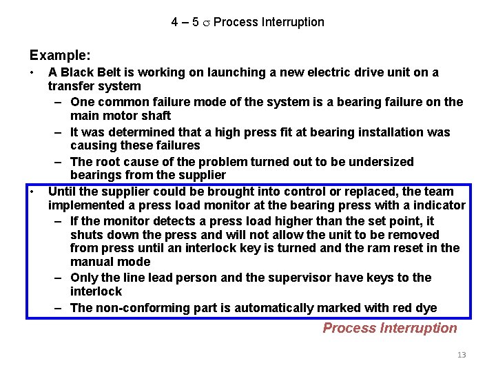 4 – 5 Process Interruption Example: • • A Black Belt is working on