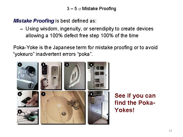 3 – 5 Mistake Proofing is best defined as: – Using wisdom, ingenuity, or