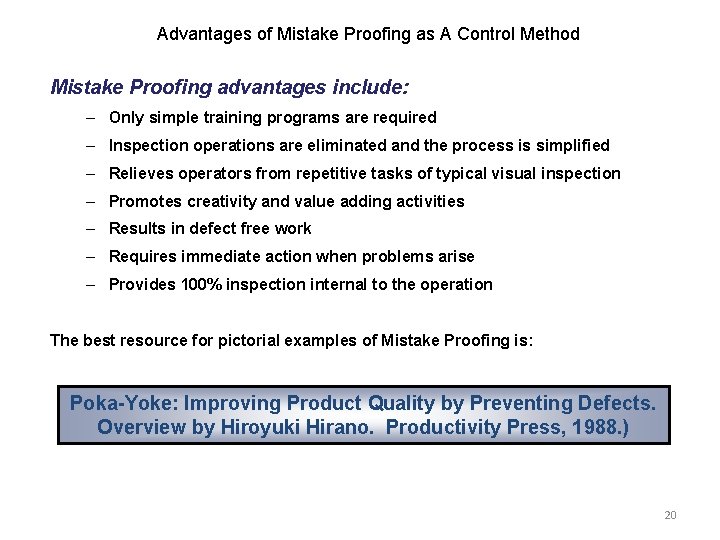 Advantages of Mistake Proofing as A Control Method Mistake Proofing advantages include: – Only