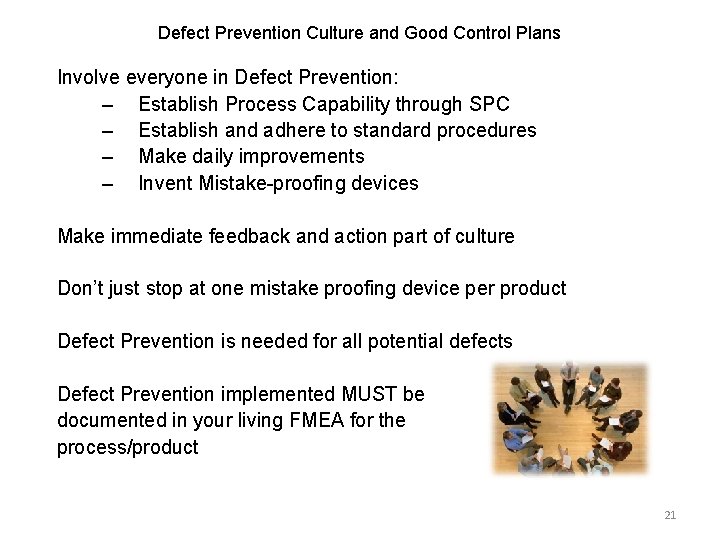 Defect Prevention Culture and Good Control Plans Involve everyone in Defect Prevention: – Establish