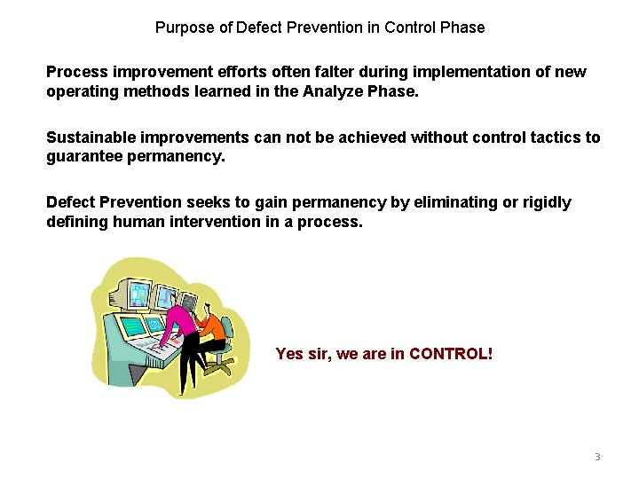 Purpose of Defect Prevention in Control Phase Process improvement efforts often falter during implementation